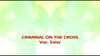 Exizz - Criminal On The Cross
