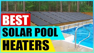 Solar Pool Heater Review: The 5 Best Solar Pool Heaters on the Market 