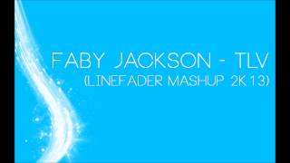 Faby Jackson   TLV (LineFader MashUp 2k13)