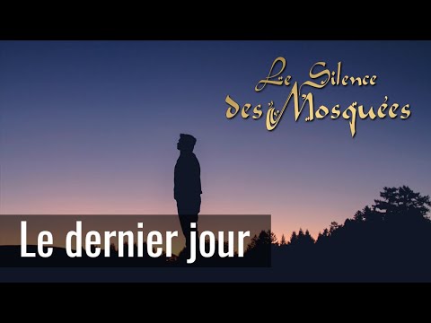 Le Silence des Mosquées - Le dernier jour