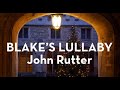 John Rutter - Blake’s Lullaby