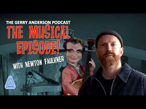 Newton Faulkner - The Musical Episode! | The Gerry Anderson Podcast