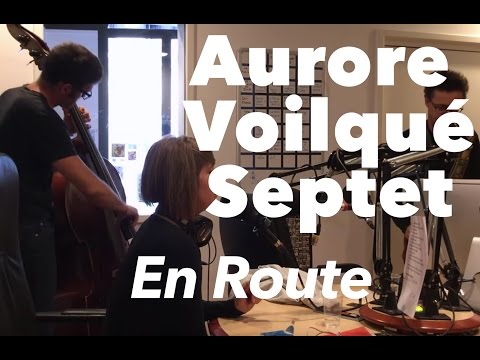Aurore Voilqué Septet "En route" en Session live TSFJAZZ