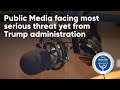 Public Media Faces Existential Threat From Trump Administration Behind The Headlines WLIW FM