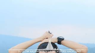 Download lagu DJ LA LA LA NAUGTY BOY VERSION TIKTOK ANGKLUNG DJ NANA SLOW BASS mp3