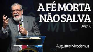 COMO DEUS DESMASCARA A FÉ MORTA (Tiago 2) | Augustus Nicodemus
