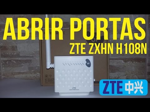 ZTE ZXHN H108N - ABRIR PORTAS NO MODEM ZTE ZXHN H108N - Oi Vélox