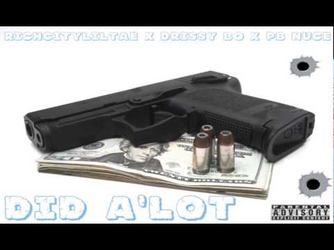 RichCityLilTae Feat Drissy Bo &Pb Nuce - Did A'Lot