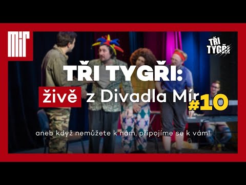 TŘI TYGŘI: živě z Divadla Mír #10