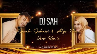 Download lagu DJ SAH - Sarah Suhairi & Alfie Zumi Versi Remix 2025 mp3
