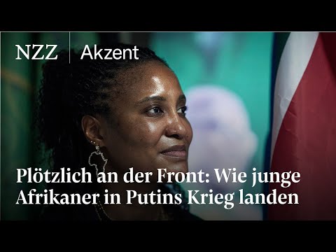 Plötzlich an der Front: Wie junge Afrikaner in Putins Krieg landen | NZZ Akzent