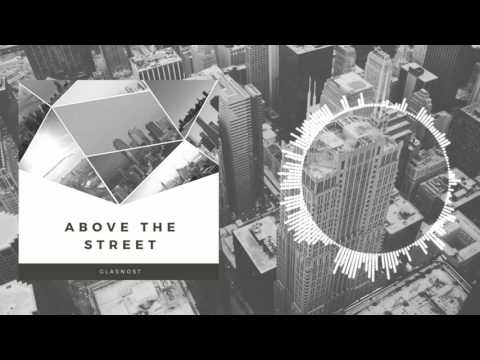 GLASNOST - Above The Street (Audio)