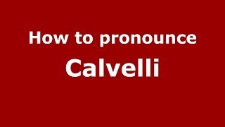 How to pronounce Calvelli