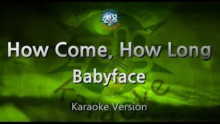 Babyface-How Come, How Long (Karaoke Version)