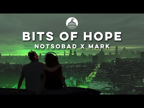 NOTSOBAD x MARK - Bits Of Hope