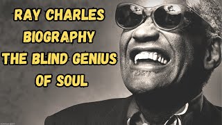 Ray Charles Biography: The Blind Genius of Soul
