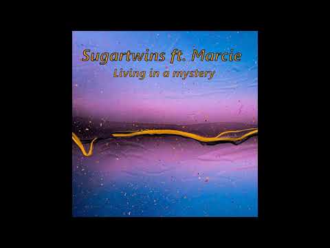 Sugartwins ft. Marcie - Living In Mystery