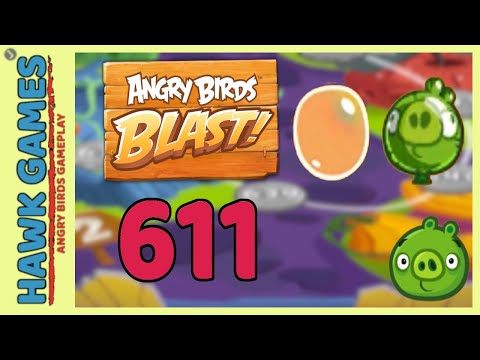 Angry Birds Blast Level 611 Extreme - 3 Stars Walkthrough, No Boosters