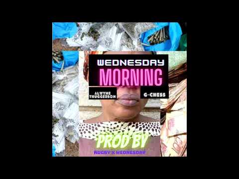 Alwyne Thuggerson - Wednesday Morning (Ft G-Chess)