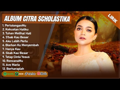 PERTOLONGANMU - CITRA SCHOLASTIKA FULL ALBUM (LIRIK) | TUHAN MELIHAT HATI | LAGU ROHANI TERBARU 2024