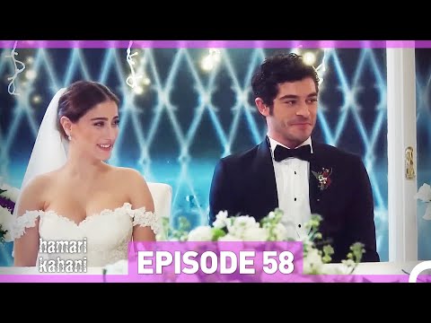 Hamari Kahani Episode 58 (Urdu Dubbed)