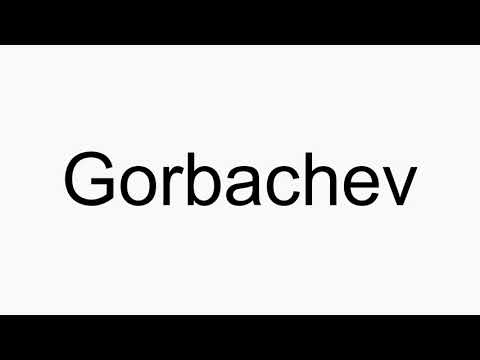 How to pronounce Gorbachev