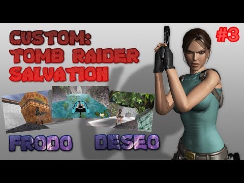 Tomb Raider Custom wraz z Deseo - Salvation - The Rivers Rapids odc.3