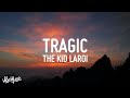 The Kid LAROI - Tragic (Lyrics) Ft. NBA Youngboy & Internet Money