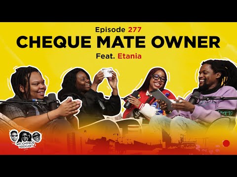 MIC CHEQUE PODCAST | Episode 277 | Cheque Mate owner Feat. ETANIA