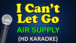 I CAN&#39;T LET GO - Air Supply (HD Karaoke)