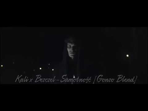 Kali x Bezczel - Samotność (Gonzo Blend)