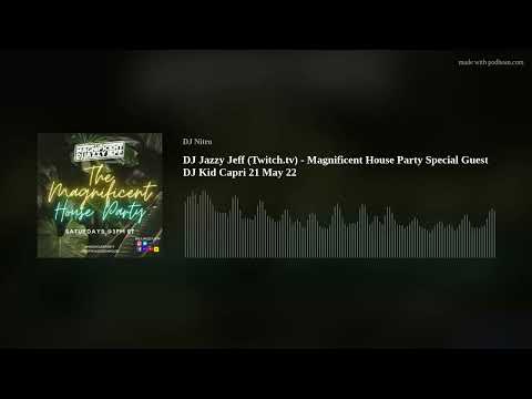DJ Jazzy Jeff (Twitch.tv) - Magnificent House Party Special Guest DJ Kid Capri 21 May 22