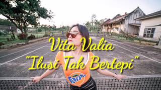 Download lagu Ilusi Tak Bertepi - Vita Valia mp3
