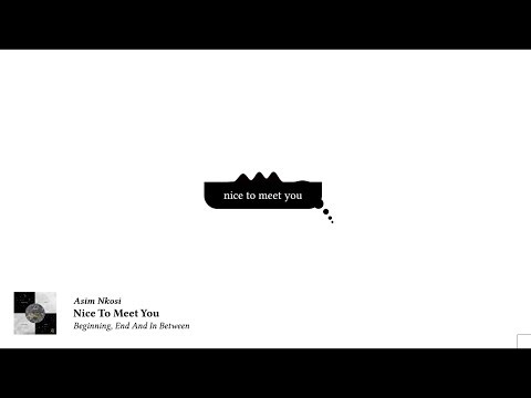 Asim Nkosi - Nice To Meet You (Official Audio)