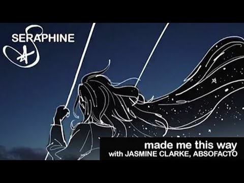 Made Me This Way - Seraphine