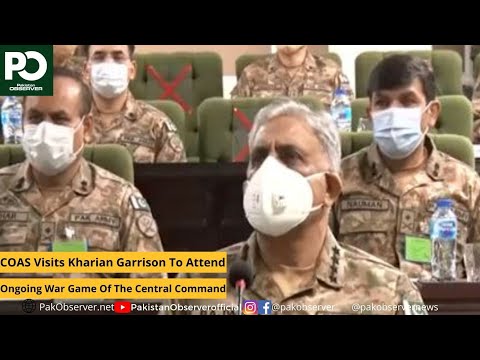 COAS Visits Kharian Garrison To Attend Ongoing War Game Of The Central Command | Pakistan Observer