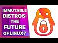 what are immutable distros and are they the future of linux