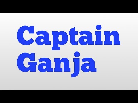 Captain Ganja meaning and pronunciation