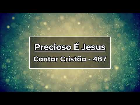 487   PRECIOSO É JESUS C C