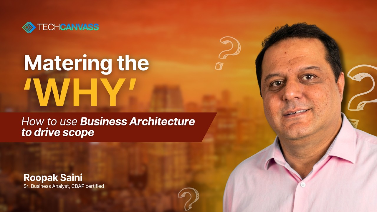 Mastering the Why: How to Use Business Architecture to Drive Scope