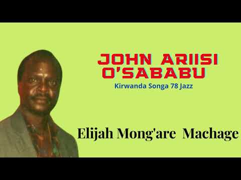 ELIJAH MONG'ARE MACHAGE - ENDUGU MWALIMU CHIEF JOHN ARIISI O'SABABU