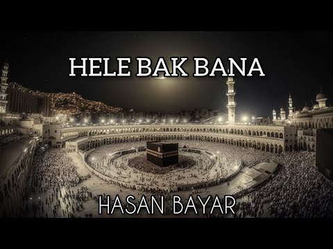 HELE BAK BANA - HASAN BAYAR (SÖZ/LYRCİS)