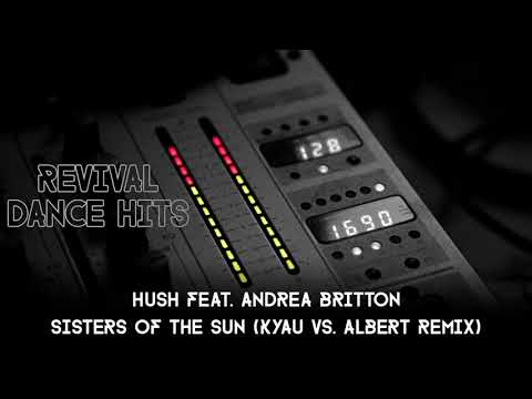 Hush Feat. Andrea Britton - Sisters Of The Sun (Kyau vs. Albert Remix) [HQ]