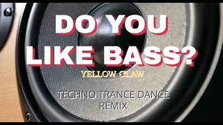 DO YOU LIKE BASS YELLOW CLAW TRANCE TECHNO DANCE REMIX LevzDj