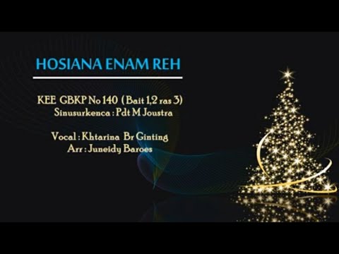 KEE GBKP No 140  HOSIANA ENAM REH (3 Bait vocal & Instrumentalia) Voc by Khatarina Br Ginting