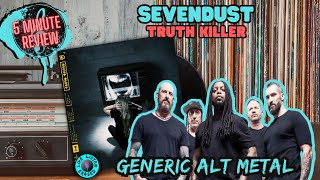 Sevendust - Truth Killer (GENERIC ALT METAL): 5 Minute Review