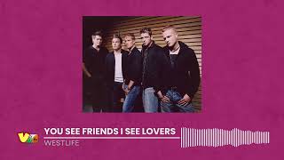 Westlife - You See Friends (I See Lovers) | HQ Audio