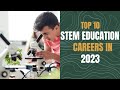 Discovering The Future Top 10 STEM Education Careers For 2023