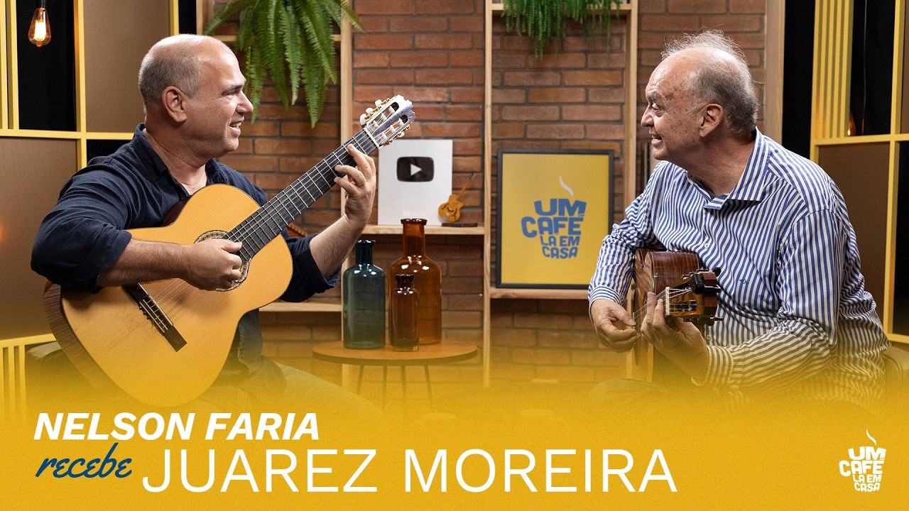 Juarez Moreira e Nelson Faria | Um Café Lá Em Casa