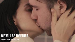 WE WILL BE TOGETHER | Official Trailer